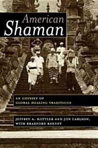 American Shaman : An Odyssey of Global Healing Traditions (Paperback)