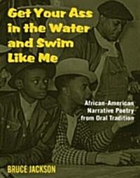 Get Your Ass in the Water and Swim Like Me : African-American Narrative Poetry from the Oral Tradition, Includes CD (Paperback)