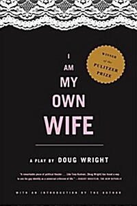 I Am My Own Wife : Studies for a Play About the Life of Charlotte Von Mahlsdorf : a Play (Paperback)