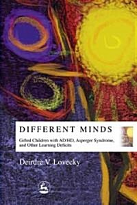 Different Minds : Gifted Children with AD/HD, Asperger Syndrome, and Other Learning Deficits (Paperback)