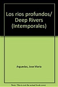 Los rios profundos/ Deep Rivers (Paperback)