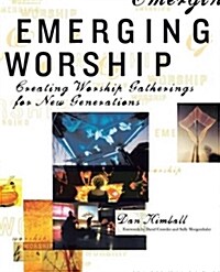 [중고] Emerging Worship: Creating New Worship Gatherings for Emerging Generations (Paperback)