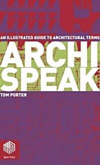 Archispeak : An Illustrated Guide to Architectural Terms (Paperback)
