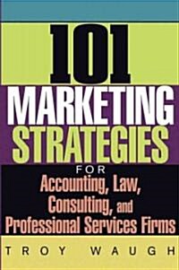 101 Marketing Strategies for Accounting, Law, Consulting, and Professional Services Firms (Hardcover)