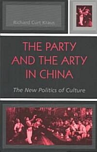 The Party and the Arty in China: The New Politics of Culture (Paperback)