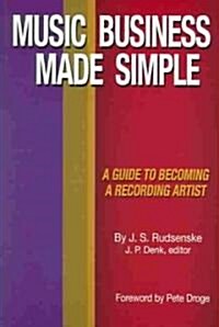 Music Business Made Simple: A Guide to Becoming a Recording Artist (Paperback)
