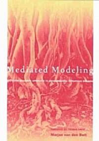 Mediated Modeling: A System Dynamics Approach to Environmental Consensus Building (Paperback)