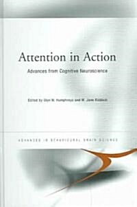 Attention in Action : Advances from Cognitive Neuroscience (Hardcover)