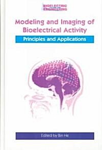 Modeling & Imaging of Bioelectrical Activity: Principles and Applications (Hardcover, 2005)