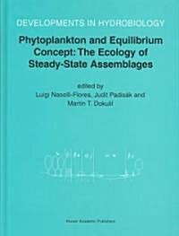 Phytoplankton and Equilibrium Concept: The Ecology of Steady-State Assemblages: Proceedings of the 13th Workshop of the International Association of P (Hardcover)