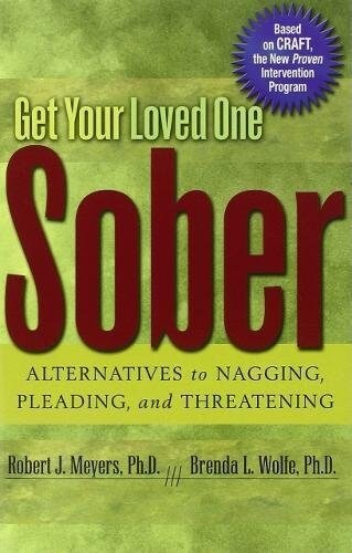 Get Your Loved One Sober: Alternatives to Nagging, Pleading, and Threatening (Paperback)