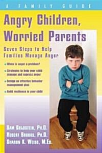 Angry Children, Worried Parents: Seven Steps to Help Families Manage Anger (Paperback)
