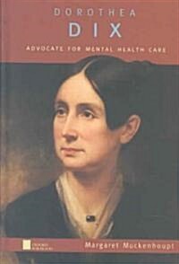 Dorothea Dix: Advocate for Mental Health Care (Hardcover)
