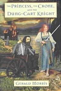 [중고] The Princess, the Crone, and the Dung-Cart Knight (Hardcover)