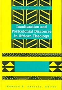 Inculturation and Postcolonial Discourse in African Theology (Hardcover)