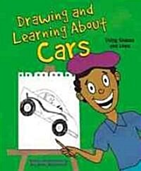 Drawing and Learning about Cars: Using Shapes and Lines (Hardcover)