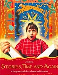 Stories, Time and Again: A Program Guide for Schools and Libraries (Paperback)