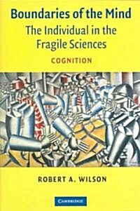 Boundaries of the Mind : The Individual in the Fragile Sciences - Cognition (Paperback)