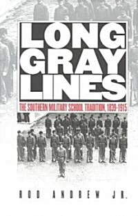 Long Gray Lines: The Southern Military School Tradition, 1839-1915 (Paperback)