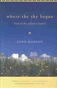 Where the Sky Began: Land of the Tallgrass Prairie (Paperback)