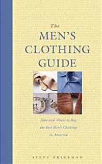 The Mens Clothing Guide: How and Where to Buy the Best Mens Clothing in America (Paperback)