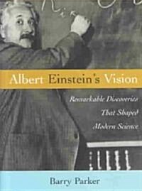 Albert Einsteins Vision: Remarkable Discoveries That Shaped Modern Science (Hardcover)