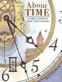 About Time: A First Look at Time and Clocks (Hardcover)