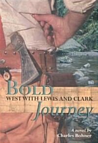 Bold Journey: West with Lewis and Clark (Paperback)