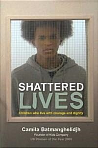 Shattered Lives : Children Who Live with Courage and Dignity (Paperback)