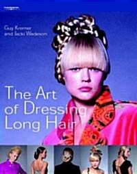 The Art of Dressing Long Hair (Hardcover)