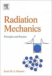 Radiation Mechanics : Principles and Practice (Hardcover)