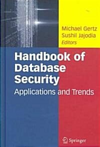 Handbook of Database Security: Applications and Trends (Hardcover)