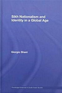 Sikh Nationalism and Identity in a Global Age (Hardcover)