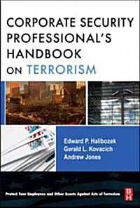 The Corporate Security Professionals Handbook on Terrorism (Paperback, 1st)