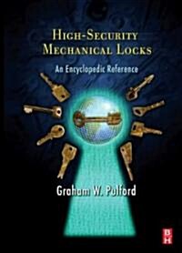 High-Security Mechanical Locks : An Encyclopedic Reference (Hardcover)