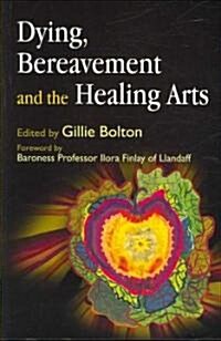 Dying, Bereavement and the Healing Arts (Paperback)