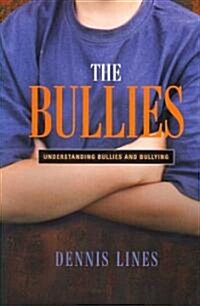 The Bullies : Understanding Bullies and Bullying (Paperback)