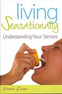 Living Sensationally : Understanding Your Senses (Hardcover)