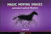 Magic Moving Images : Animated Optical Illusions (Paperback)