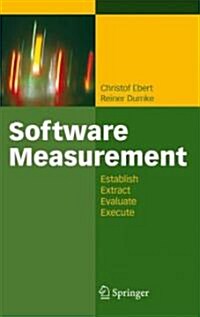 Software Measurement: Establish - Extract - Evaluate - Execute (Hardcover)