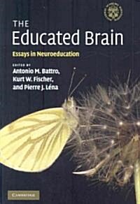 The Educated Brain : Essays in Neuroeducation (Hardcover)