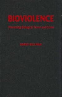 Bioviolence : Preventing Biological Terror and Crime (Hardcover)