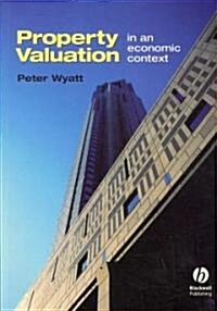 Property Valuation in an Economic Context (Paperback)