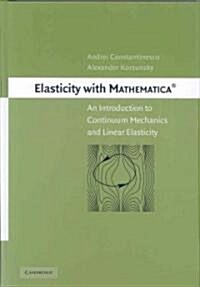 Elasticity with Mathematica ® : An Introduction to Continuum Mechanics and Linear Elasticity (Hardcover)