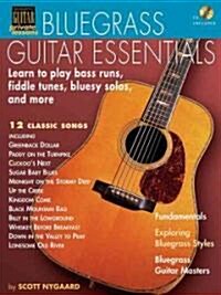 Bluegrass Guitar Essentials: Learn to Play Bass Runs, Fiddle Tunes, Bluesy Solos, and More [With CD] (Paperback)