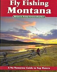 Fly Fishing Montana: A No Nonsense Guide to Top Waters (Paperback)