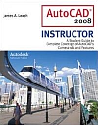 AutoCAD 2008 Instructor (Paperback, 4th, PCK)