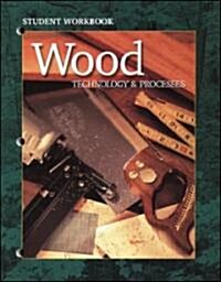 Wood Technology & Processes (Paperback, 5, Student Workboo)