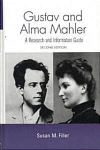 Gustav and Alma Mahler : A Research and Information Guide (Hardcover, 2 Rev ed)