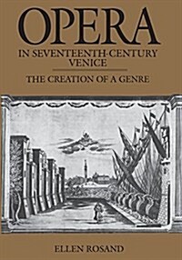 Opera in Seventeenth-Century Venice: The Creation of a Genre (Paperback)